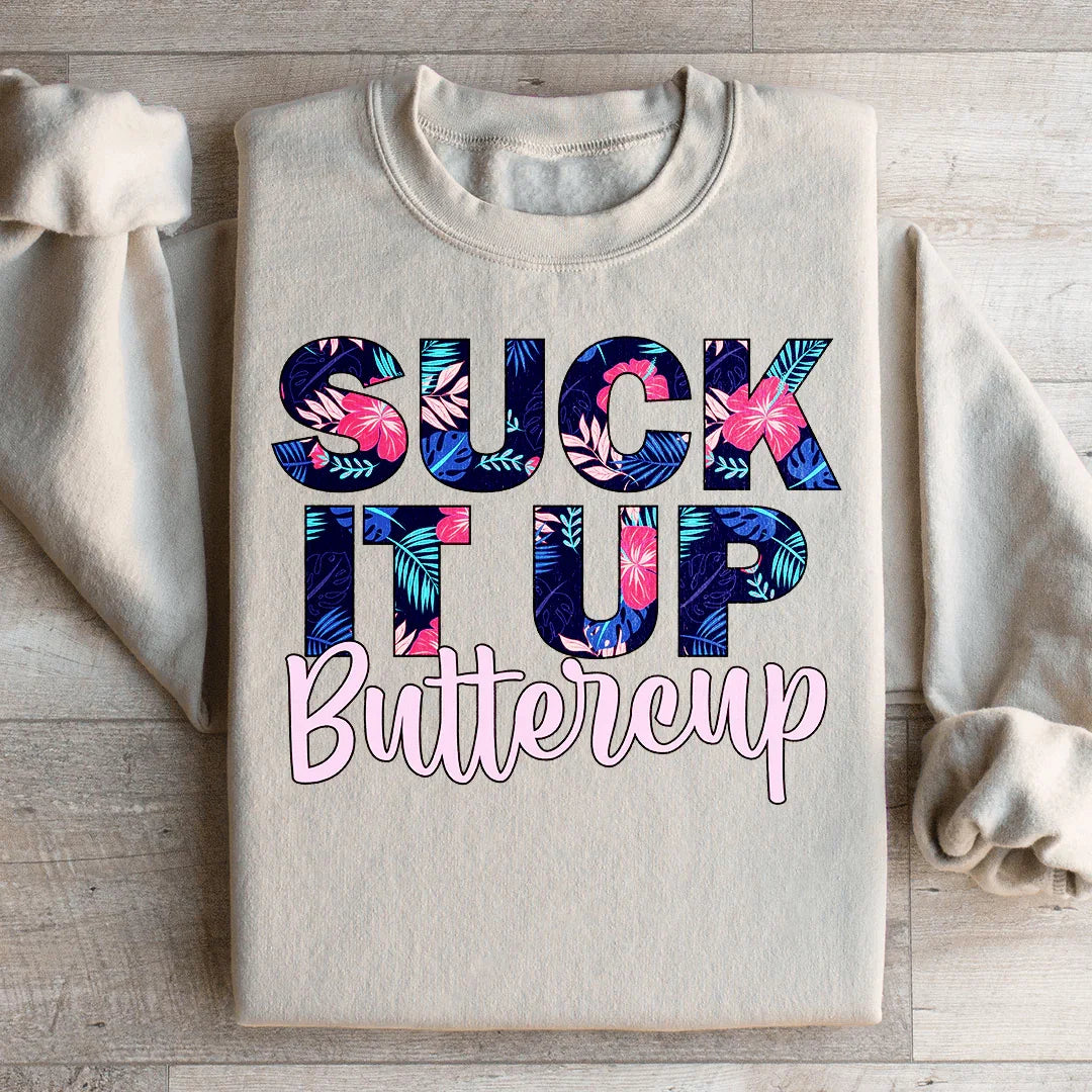 Suck It Up Buttercup Floral Sweatshirt