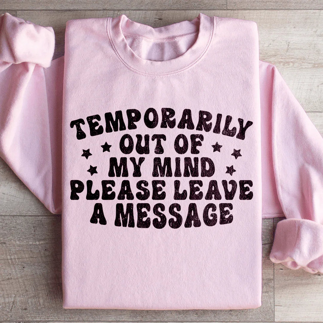 Temporarily Out Of My Mind Sweatshirt