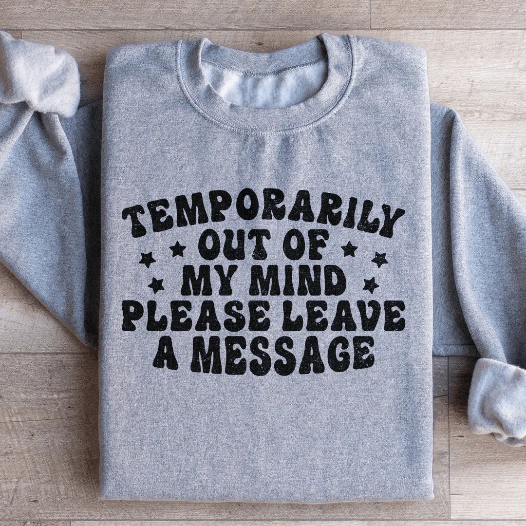 Temporarily Out Of My Mind Sweatshirt
