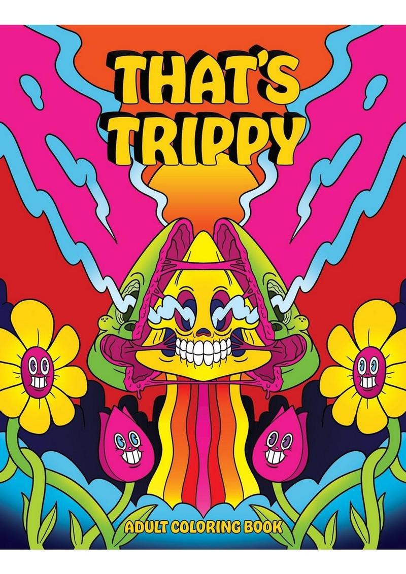 That’s Trippy Coloring Book – Fun &amp; Psychedelic for Adults