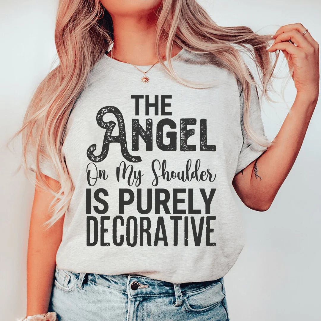 The Angel On My Shoulder Is Purely Decorative Tee