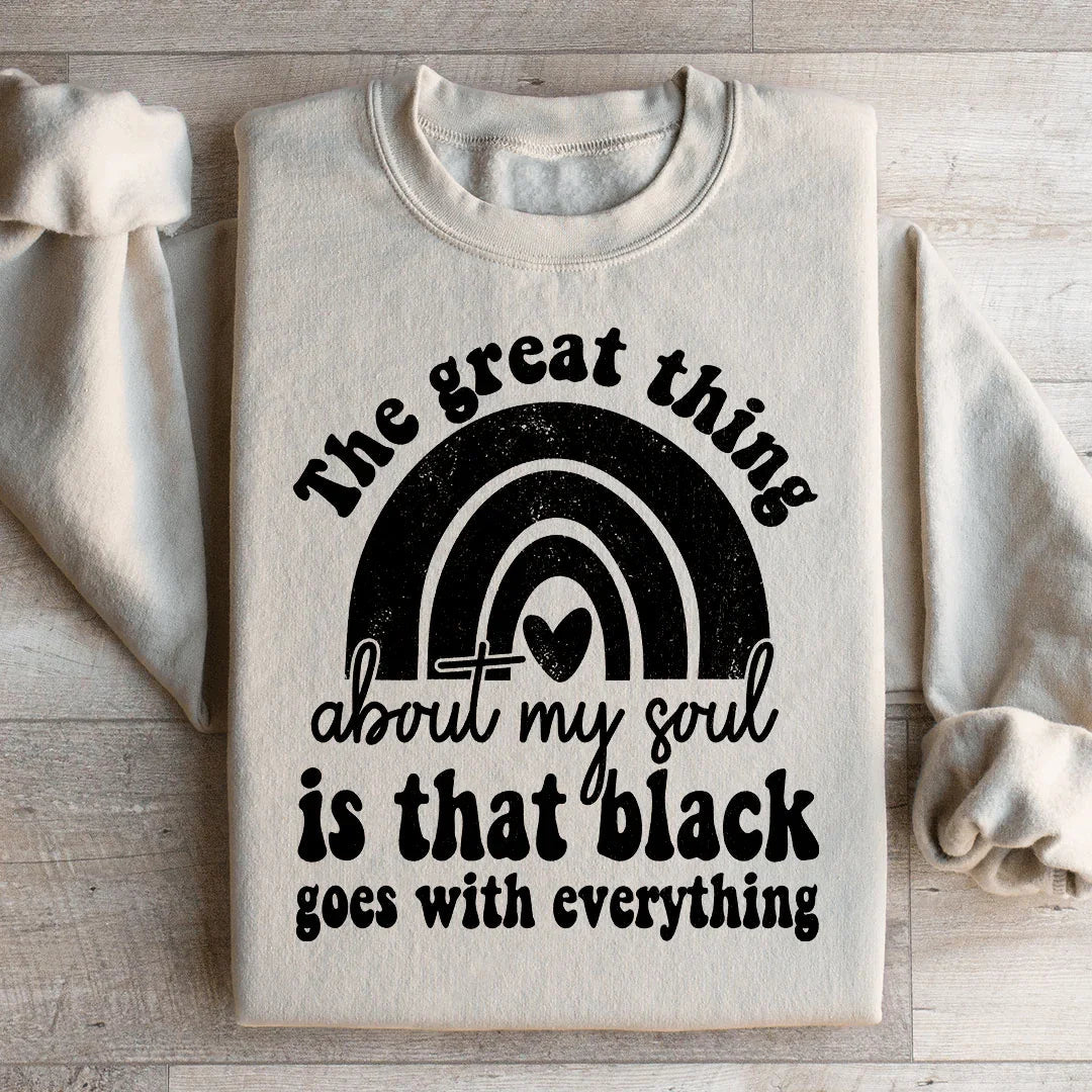 The Great Thing About My Soul Sweatshirt