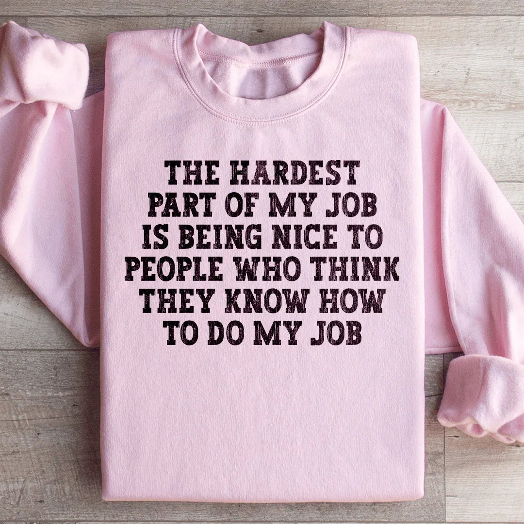Funny Work Humor Graphic Pullover – "The Hardest Part Of My Job"