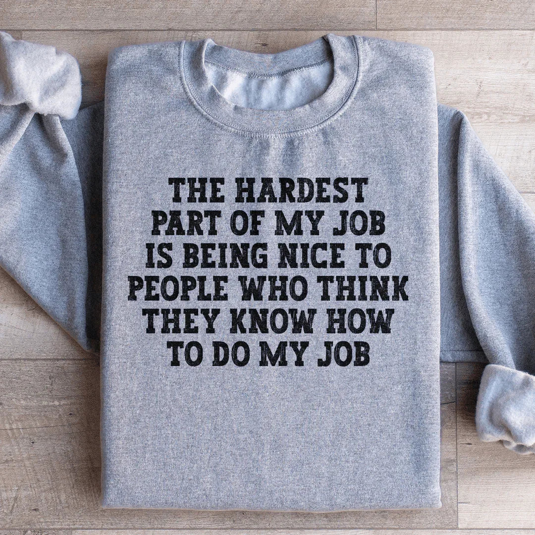 Funny Work Humor Graphic Pullover – "The Hardest Part Of My Job"