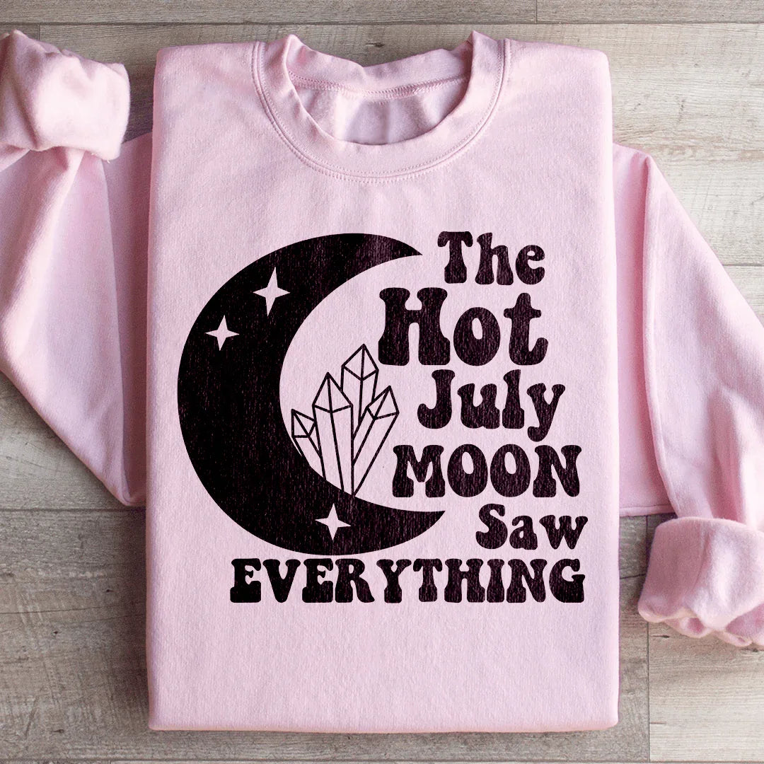The Hot July Moon Saw Everything Sweatshirt