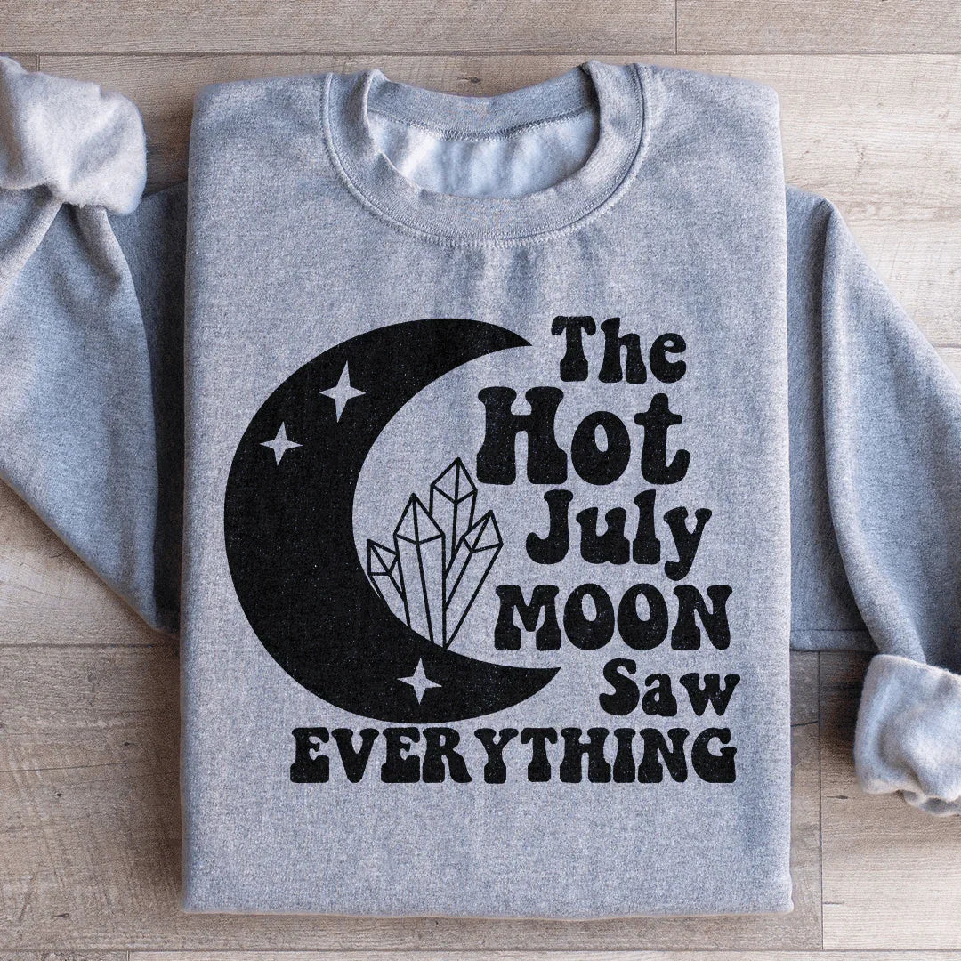 The Hot July Moon Saw Everything Sweatshirt