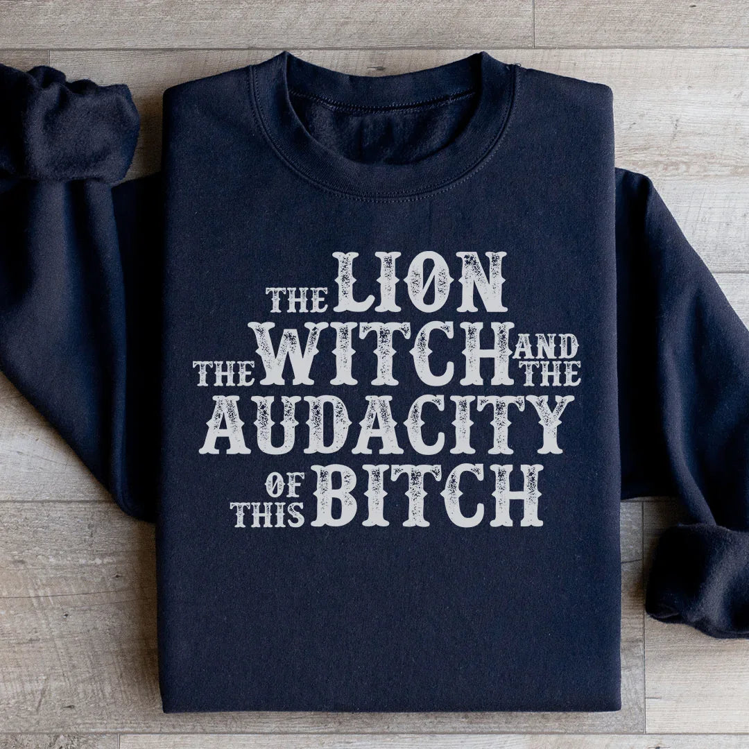 The Lion The Witch &amp; The Audacity Of This B Sweatshirt