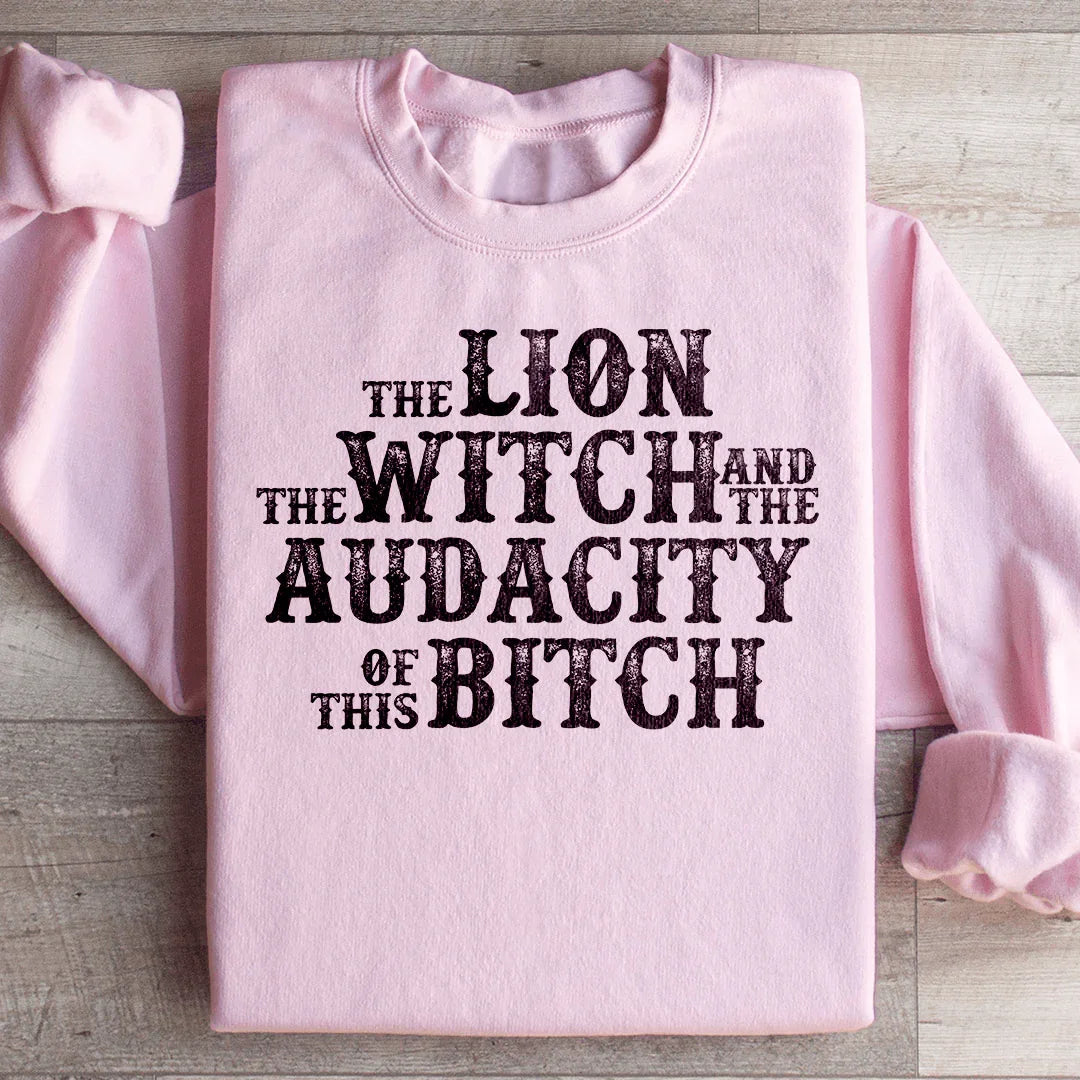 The Lion The Witch &amp; The Audacity Of This B Sweatshirt