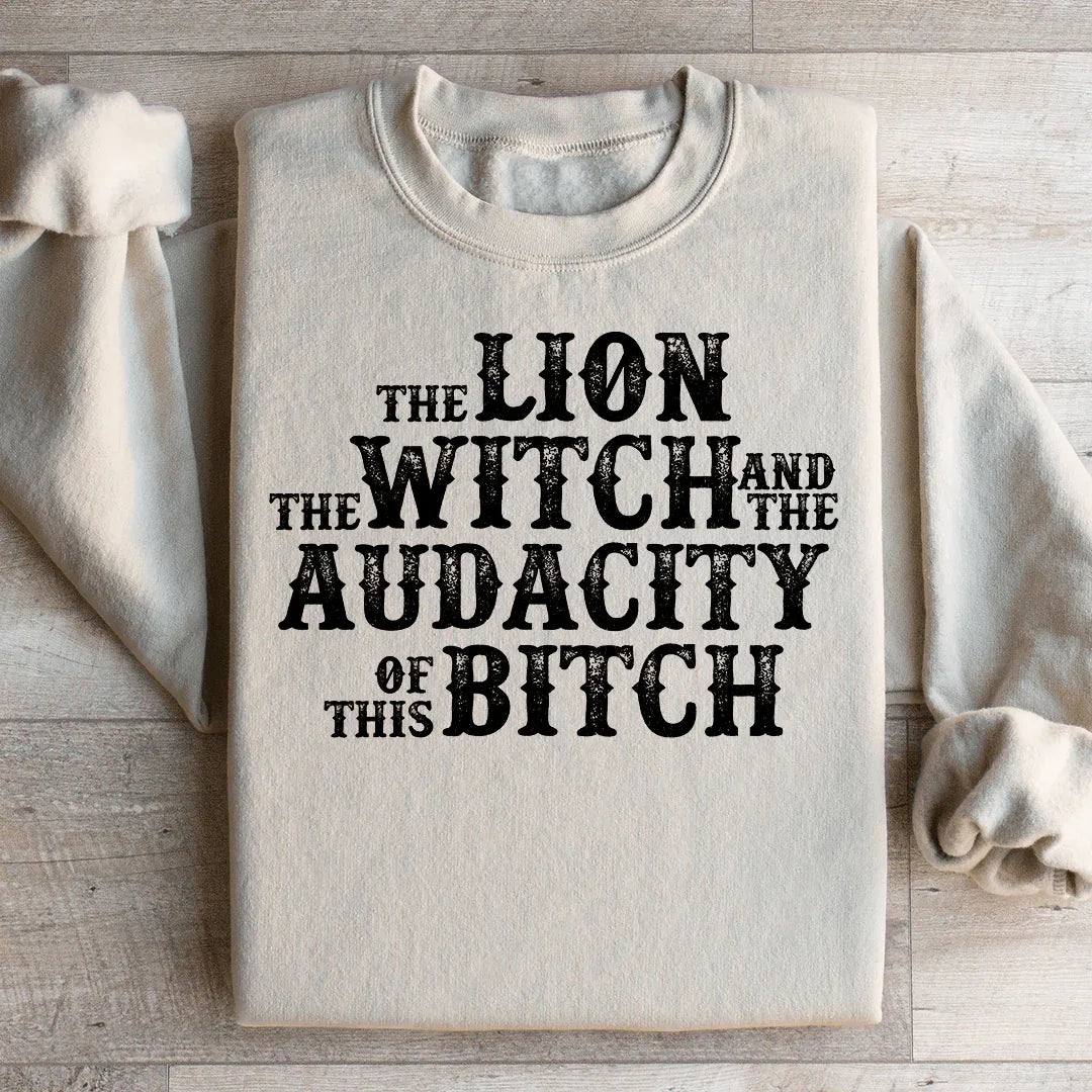 The Lion The Witch &amp; The Audacity Of This B Sweatshirt