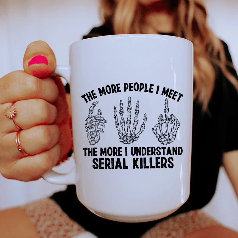 The More People I Meet Ceramic Mug 15 oz