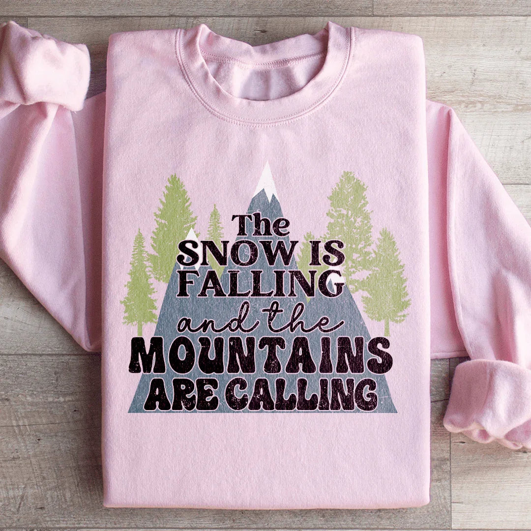 The Snow Is Falling And The Mountains Are Calling Sweatshirt