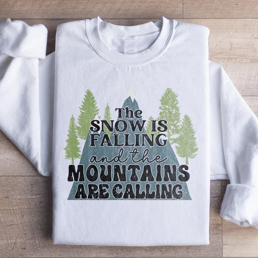 The Snow Is Falling And The Mountains Are Calling Sweatshirt