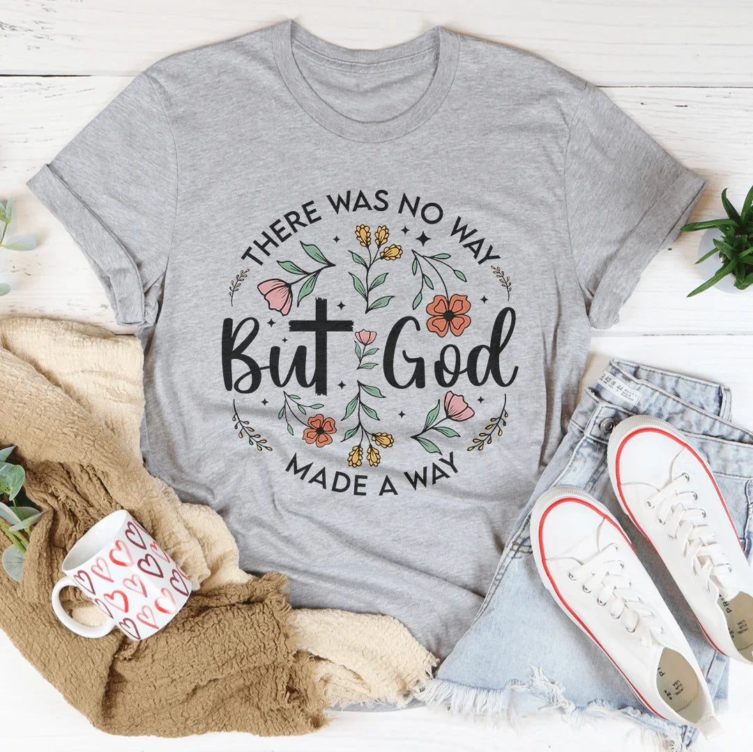 Faith Testimony Top – "There Was No Way But God Made A Way" Graphic Tee