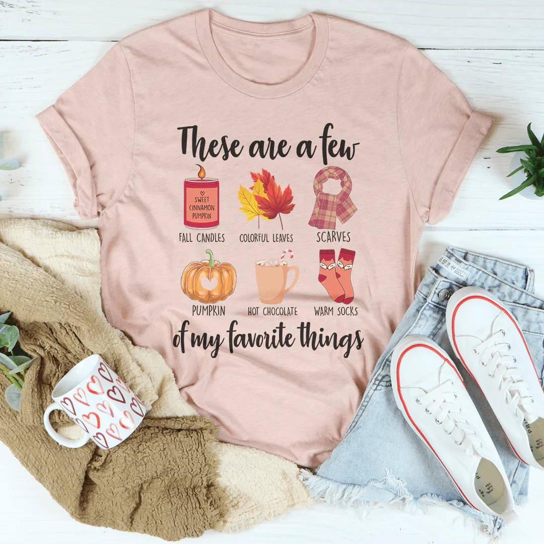 These Are A Few Of My Favorite Fall Things Tee