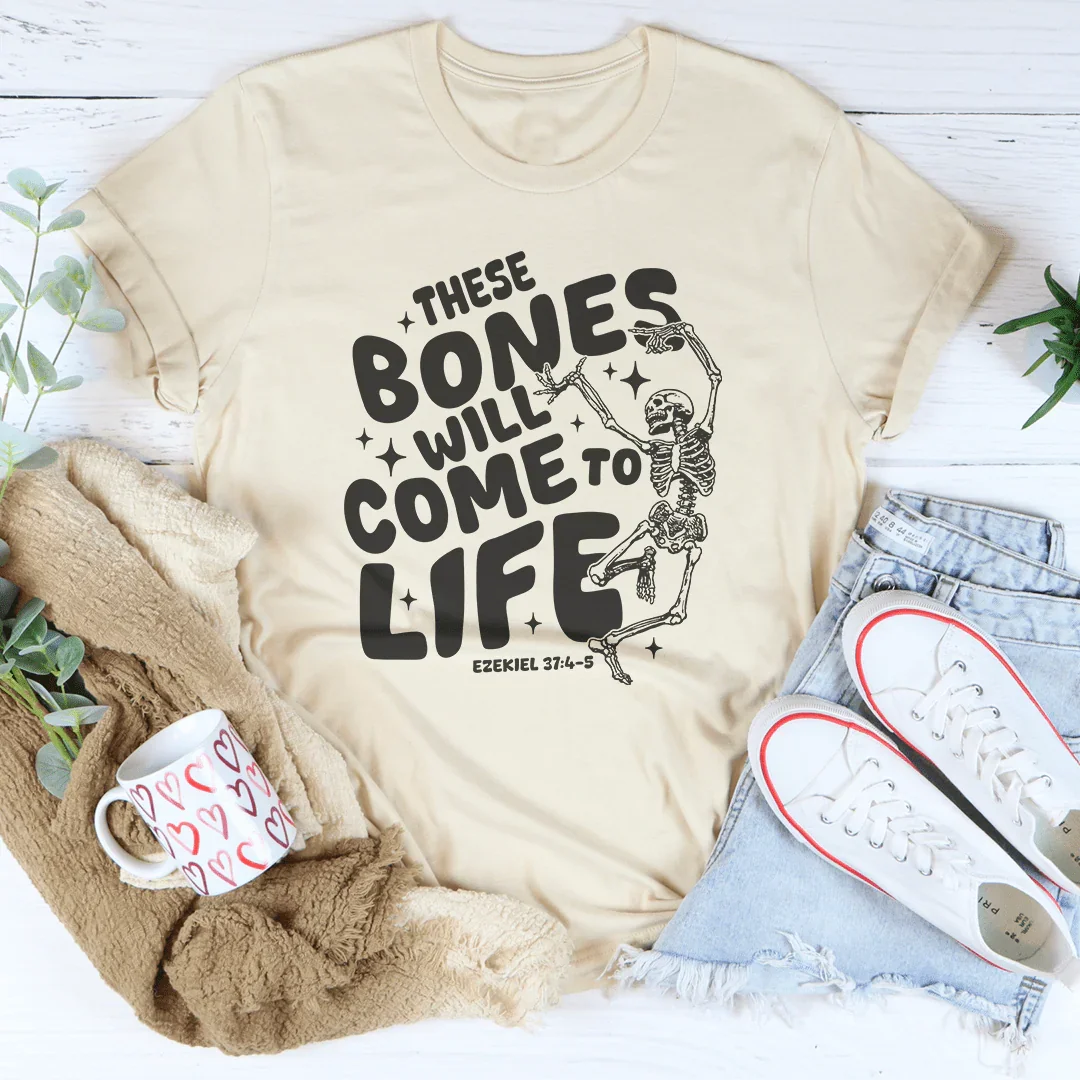 These Bones Will Come To Life Tee