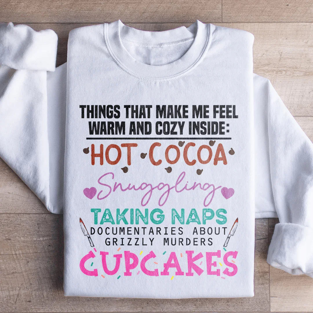 Things That Make Me Feel Warm And Cozy Inside  Sweatshirt