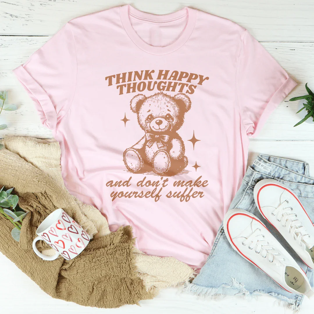 Think Happy Thoughts And Don&