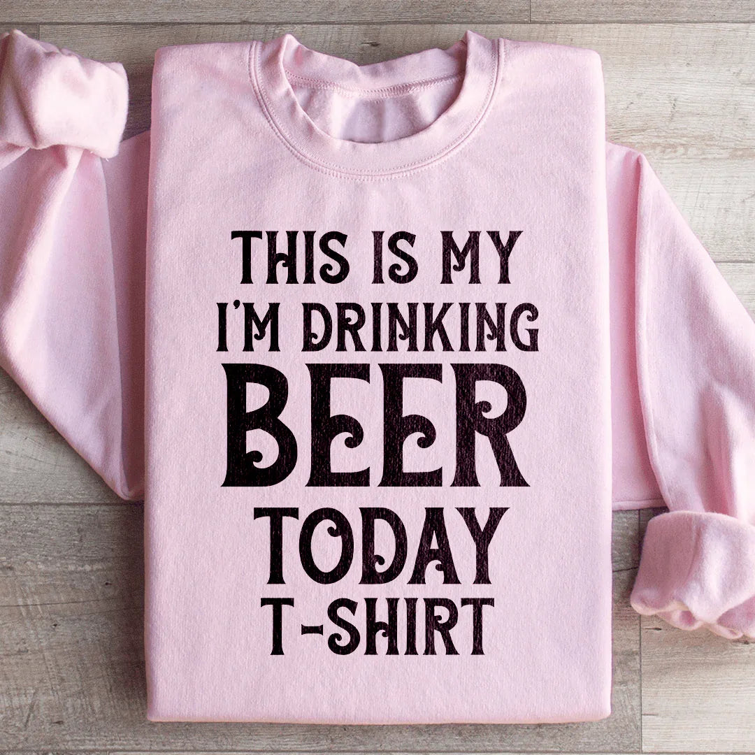 Funny Beer Lover Graphic Fleece – \"This Is My Drinking Beer Today T-Shirt\"