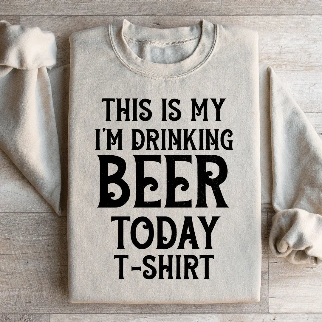 Funny Beer Lover Graphic Fleece – \"This Is My Drinking Beer Today T-Shirt\"