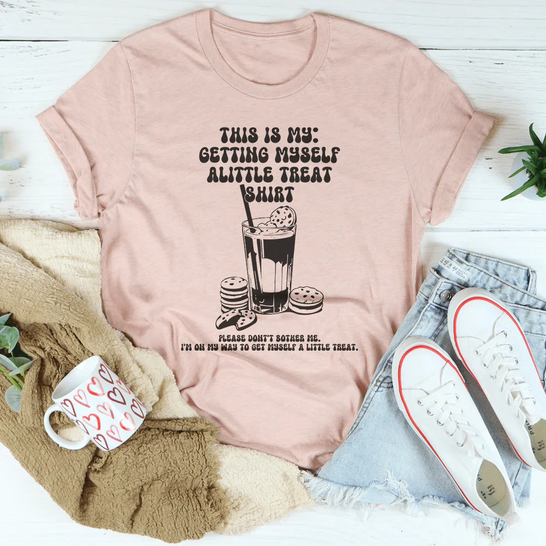 This Is My Getting Myself Alittle Shirt Tee