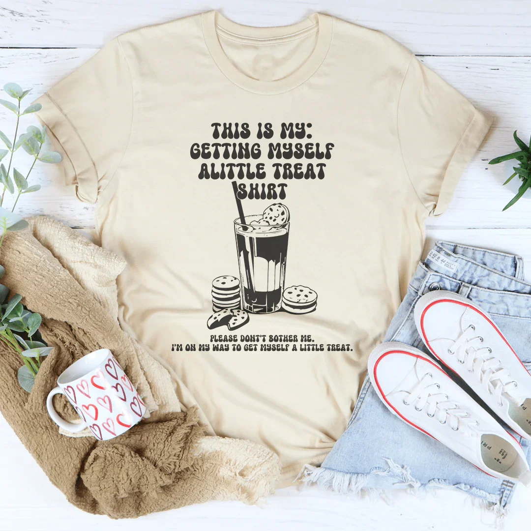This Is My Getting Myself Alittle Shirt Tee