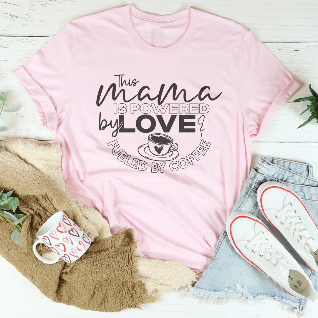 This Mama Is Powered By Love Tee