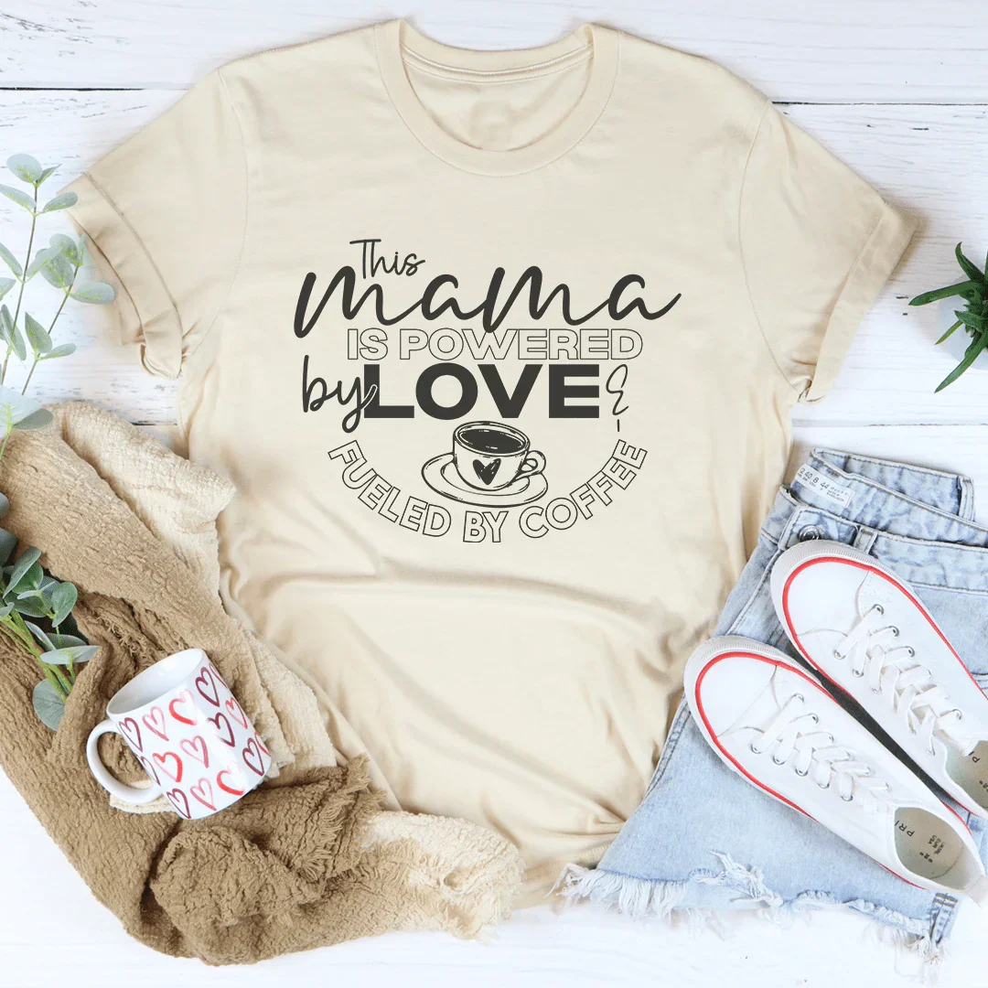 This Mama Is Powered By Love Tee