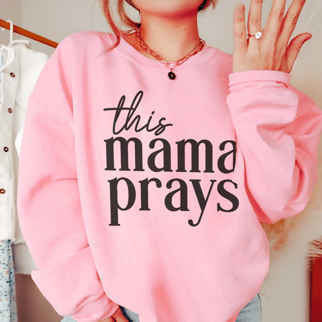 This Mama Prays Sweatshirt