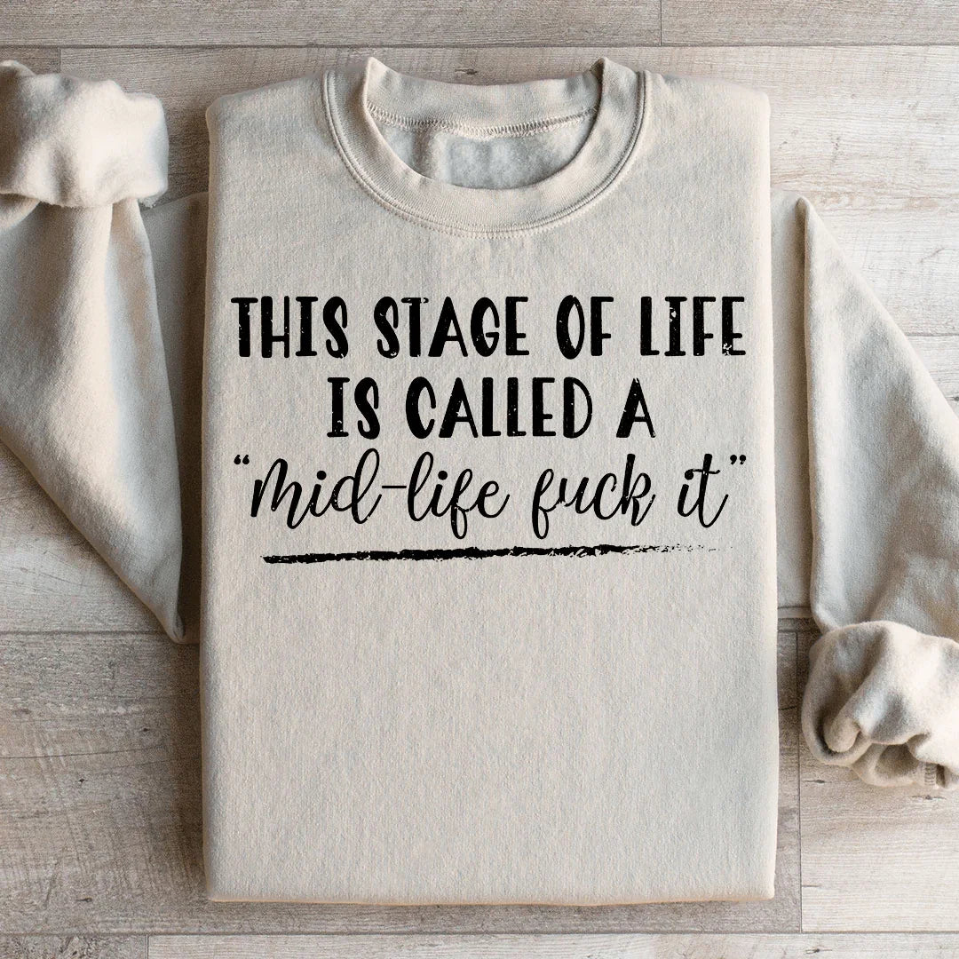 This Stage Of Life Is Called Sweatshirt