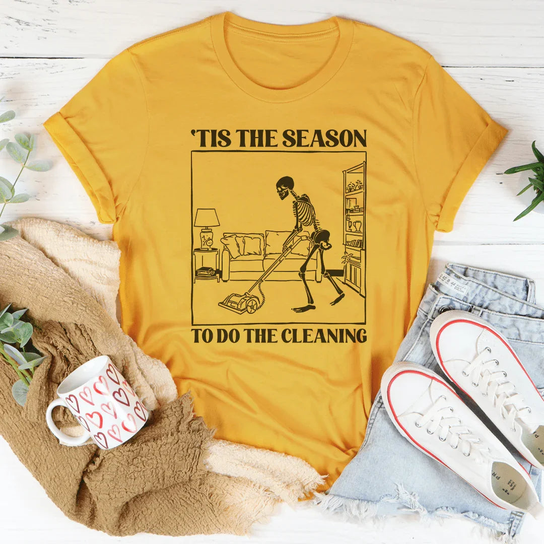 Tis The Season To Do The Cleaning Tee
