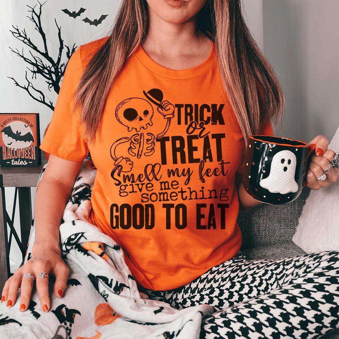 Trick Or Treat Smell My Feet Give Me Something Good To Eat Tee