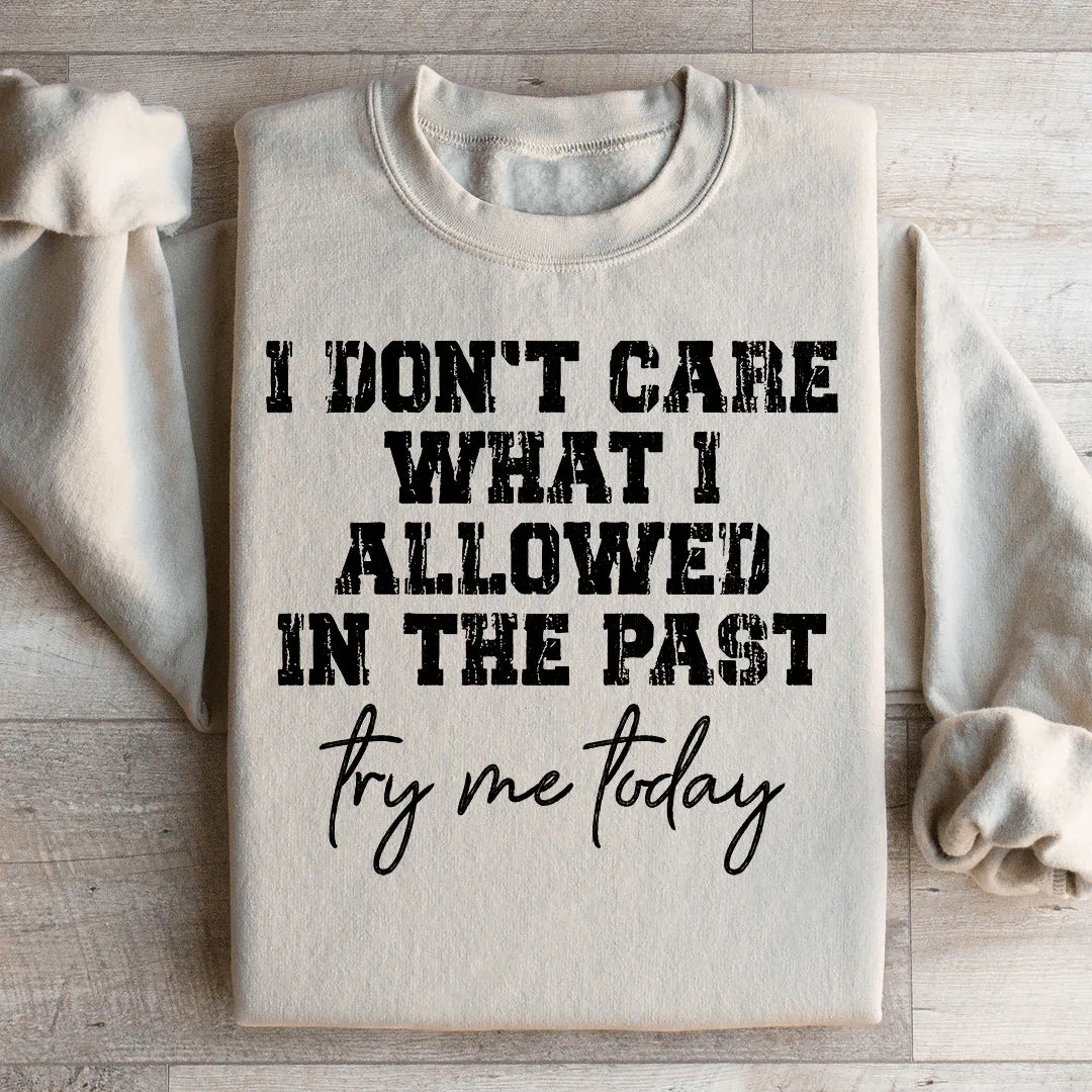 Try Me Today Sweatshirt