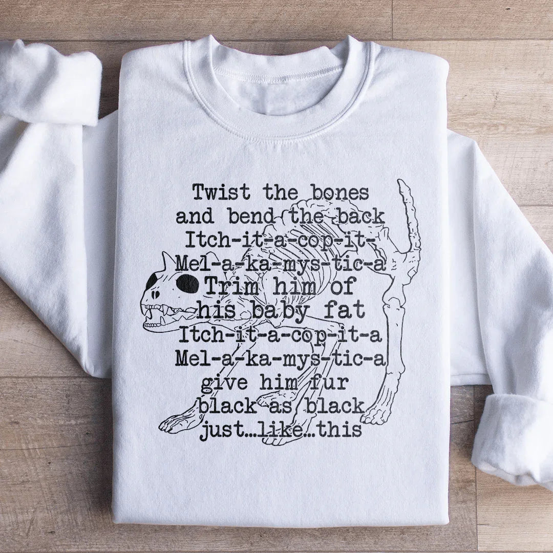 Twist The Bones And Bend The Back Sweatshirt