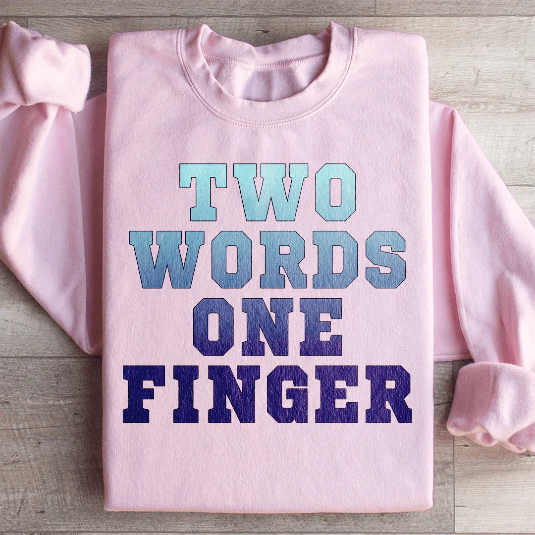 Two Words One Finger Sweatshirt