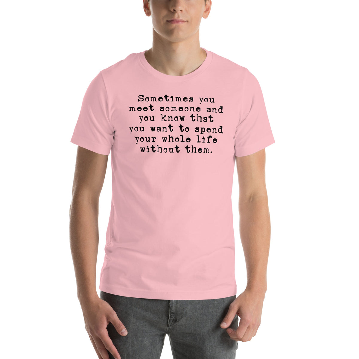 Dry Humor Introvert Graphic Shirt – \"Sometimes you meet someone\"