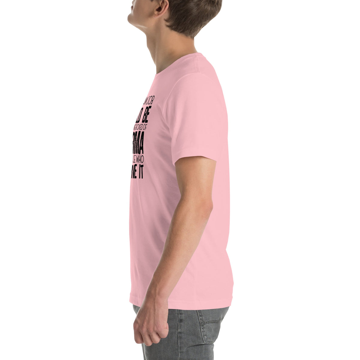 My Dream Job Would Be Delivering Boxes Of Karma Tee