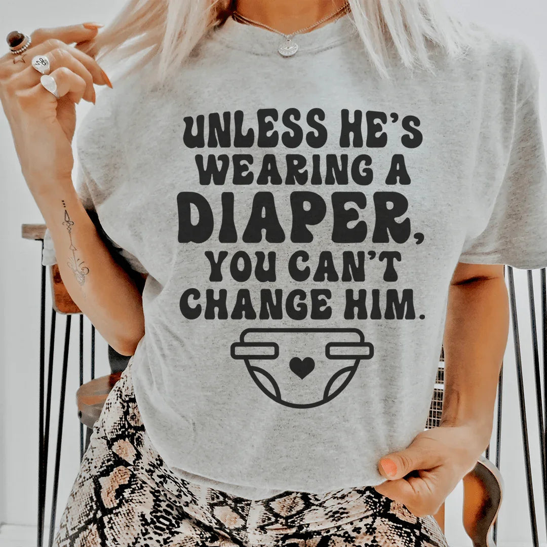 Witty Relationship Wisdom Shirt – Unless He&