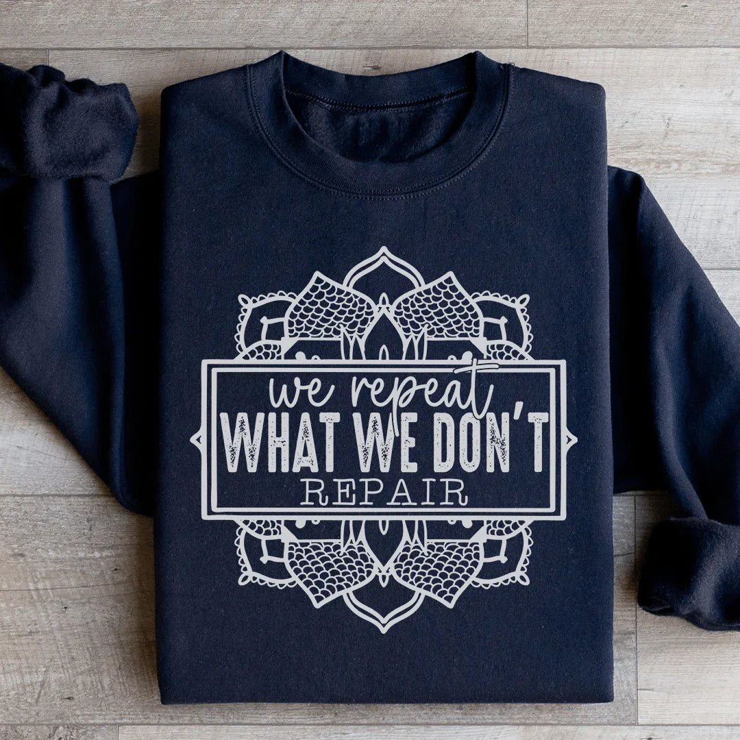 We Repeat What We Don&