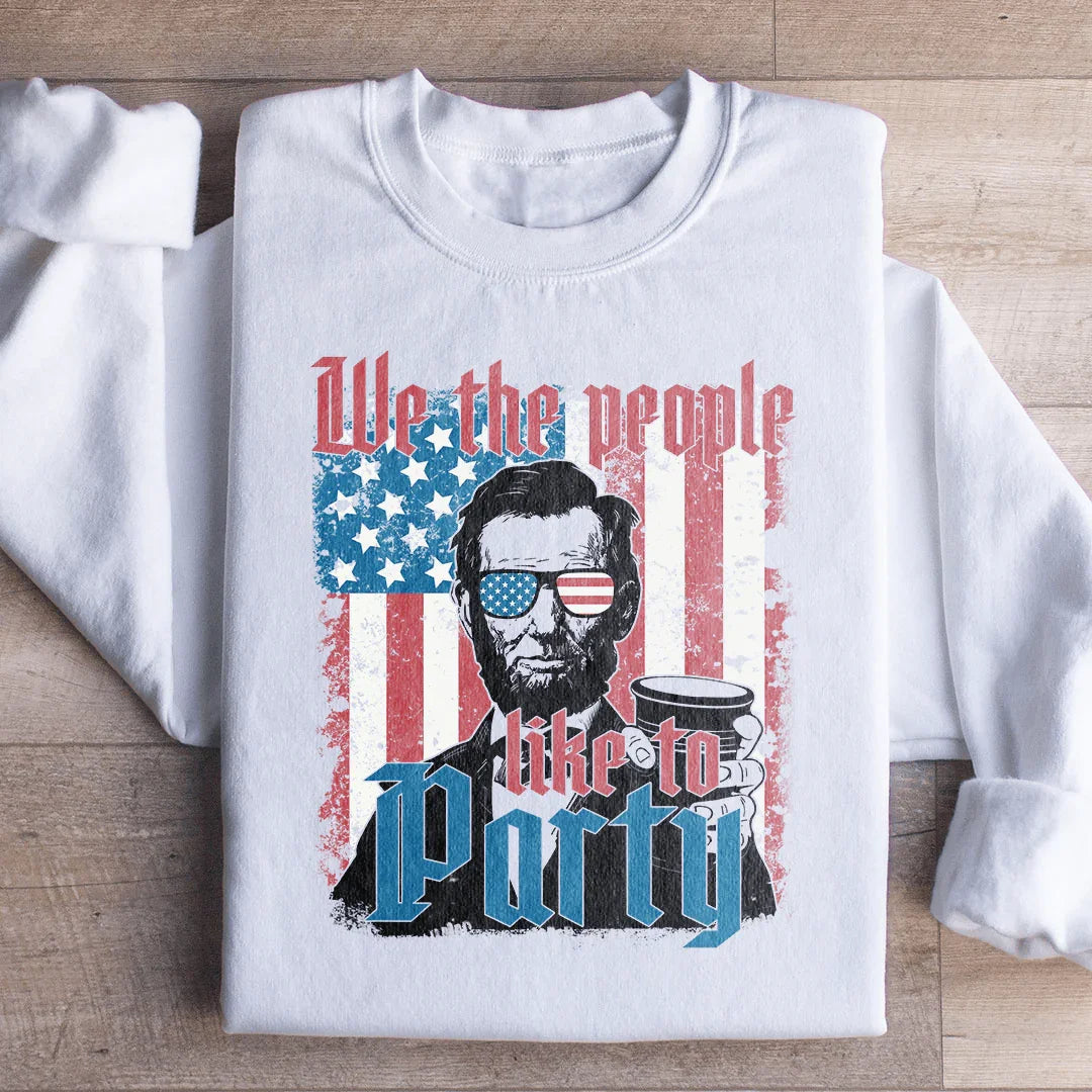 We The People Like To Party Sweatshirt