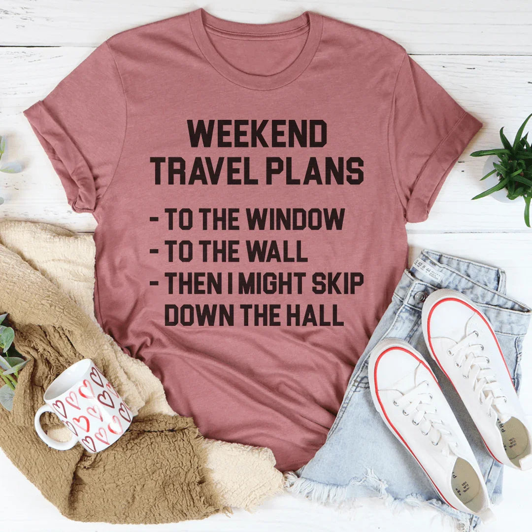 Weekend Travel Plans Tee