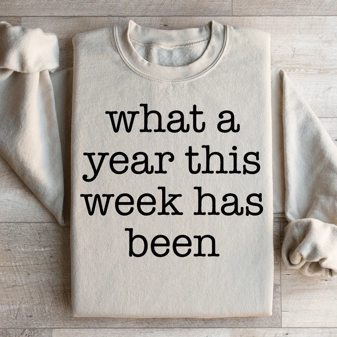 What A Year This Week Has Been Sweatshirt