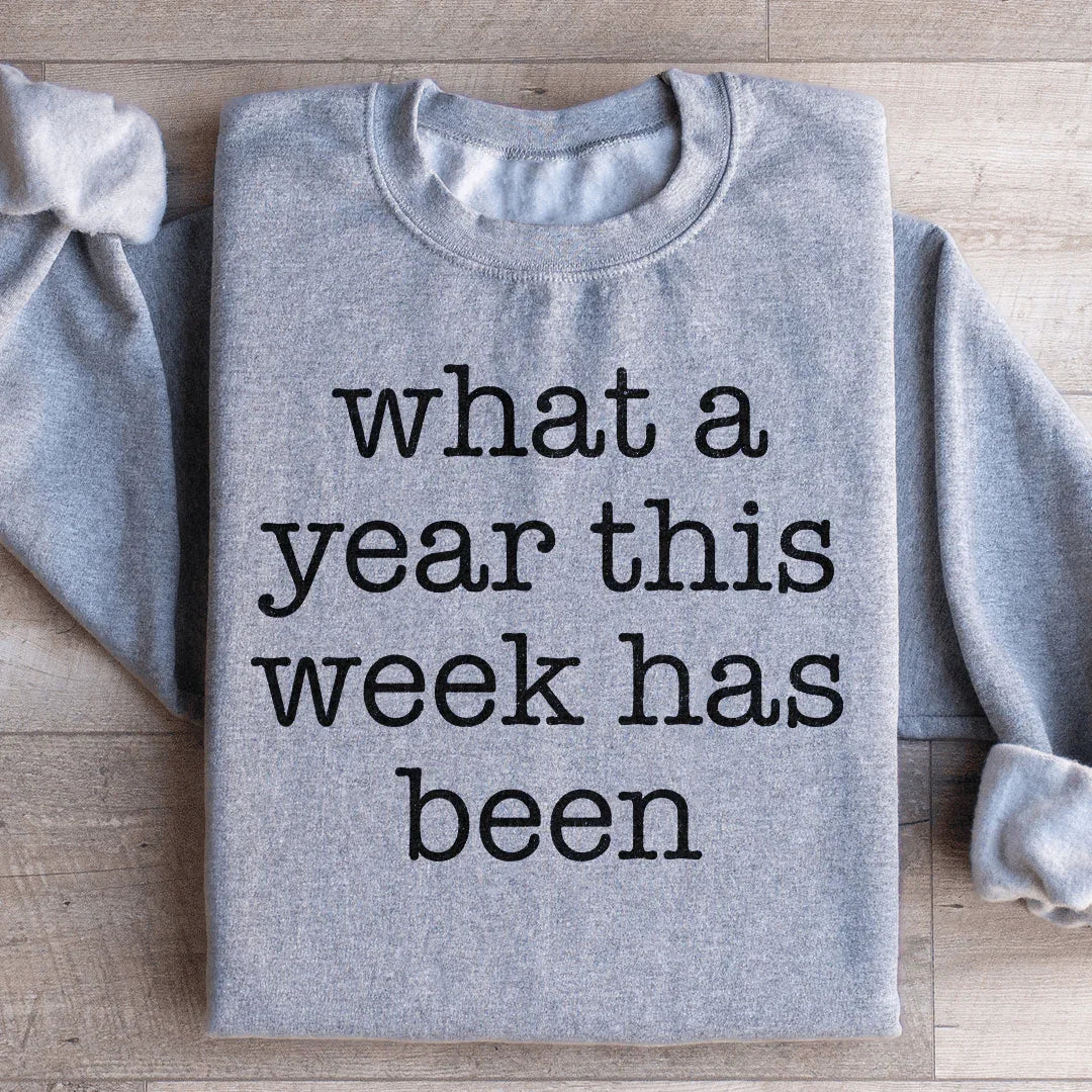 What A Year This Week Has Been Sweatshirt
