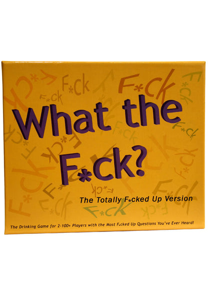 What the Fck? The Totally Fcked Up Version Wild Drinking Game