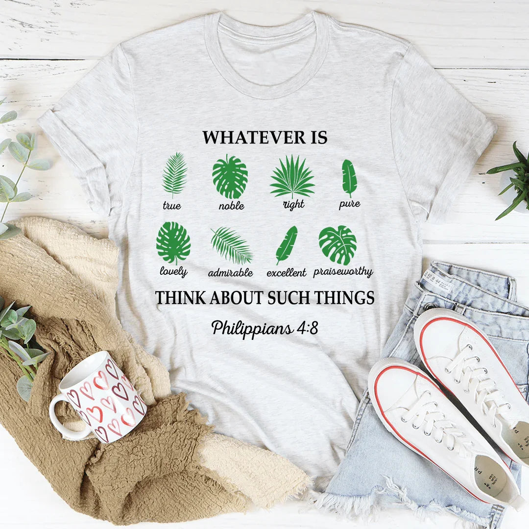Whatever Is True Philippians 4:8 Tee