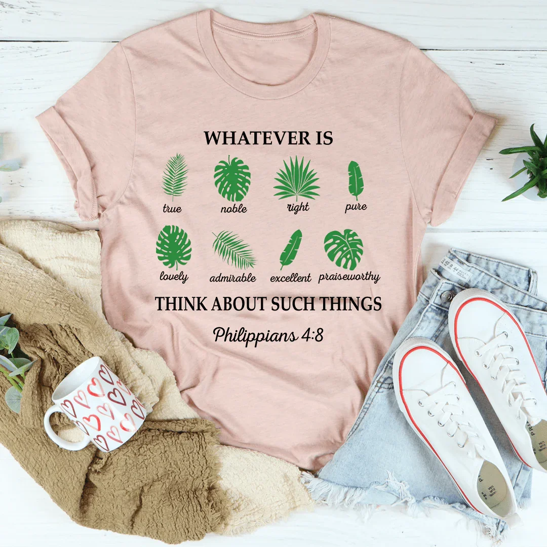 Whatever Is True Philippians 4:8 Tee