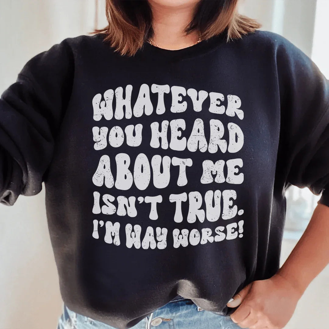 Whatever You Heard About Me Isn&