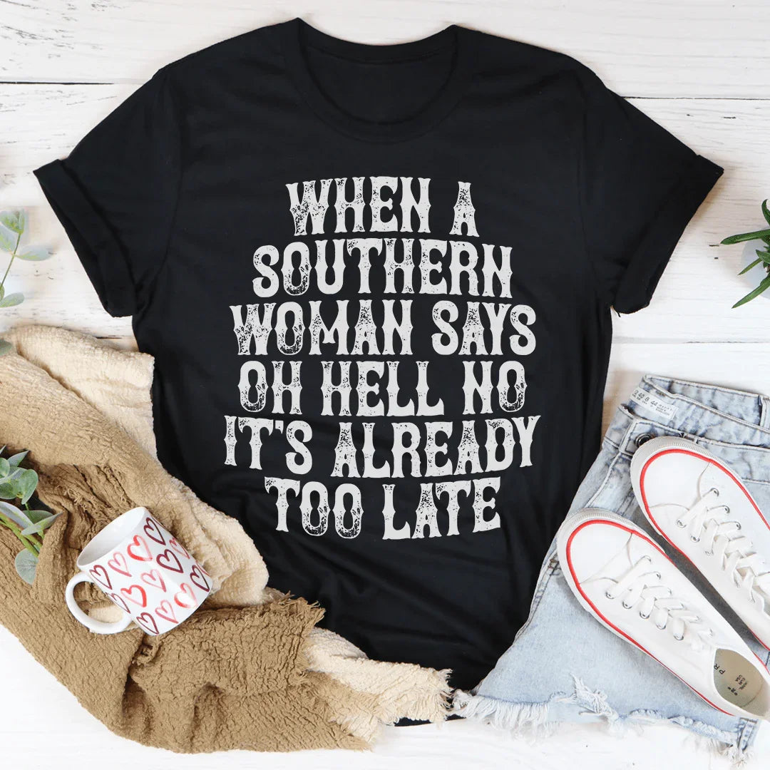 When A Southern Woman Say Oh Hell No It&
