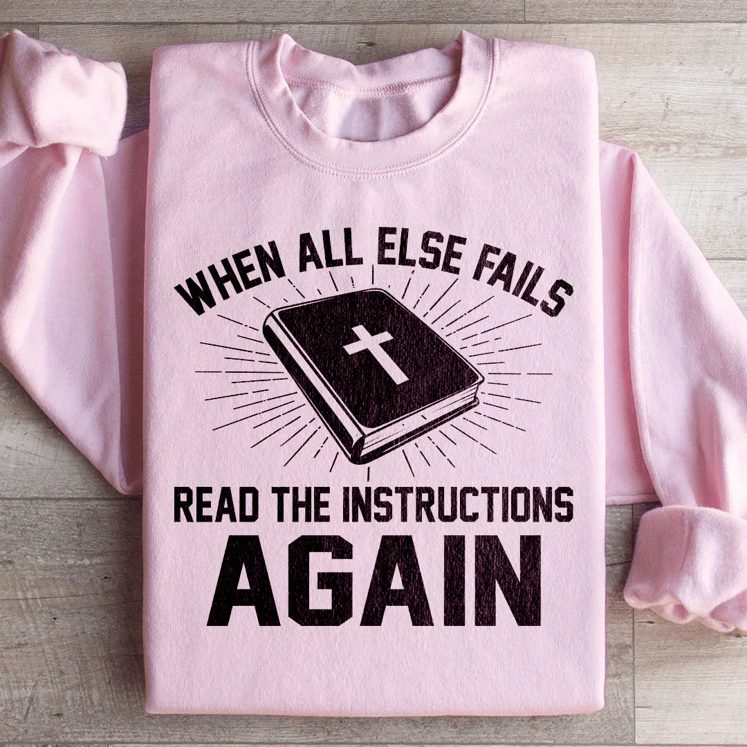 When All Else Fails Read The Instructions Again Sweatshirt