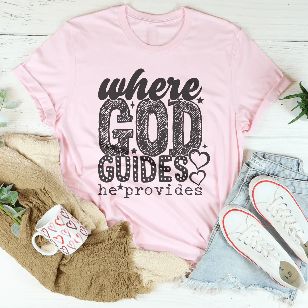 Where God Guides He Provides Tee