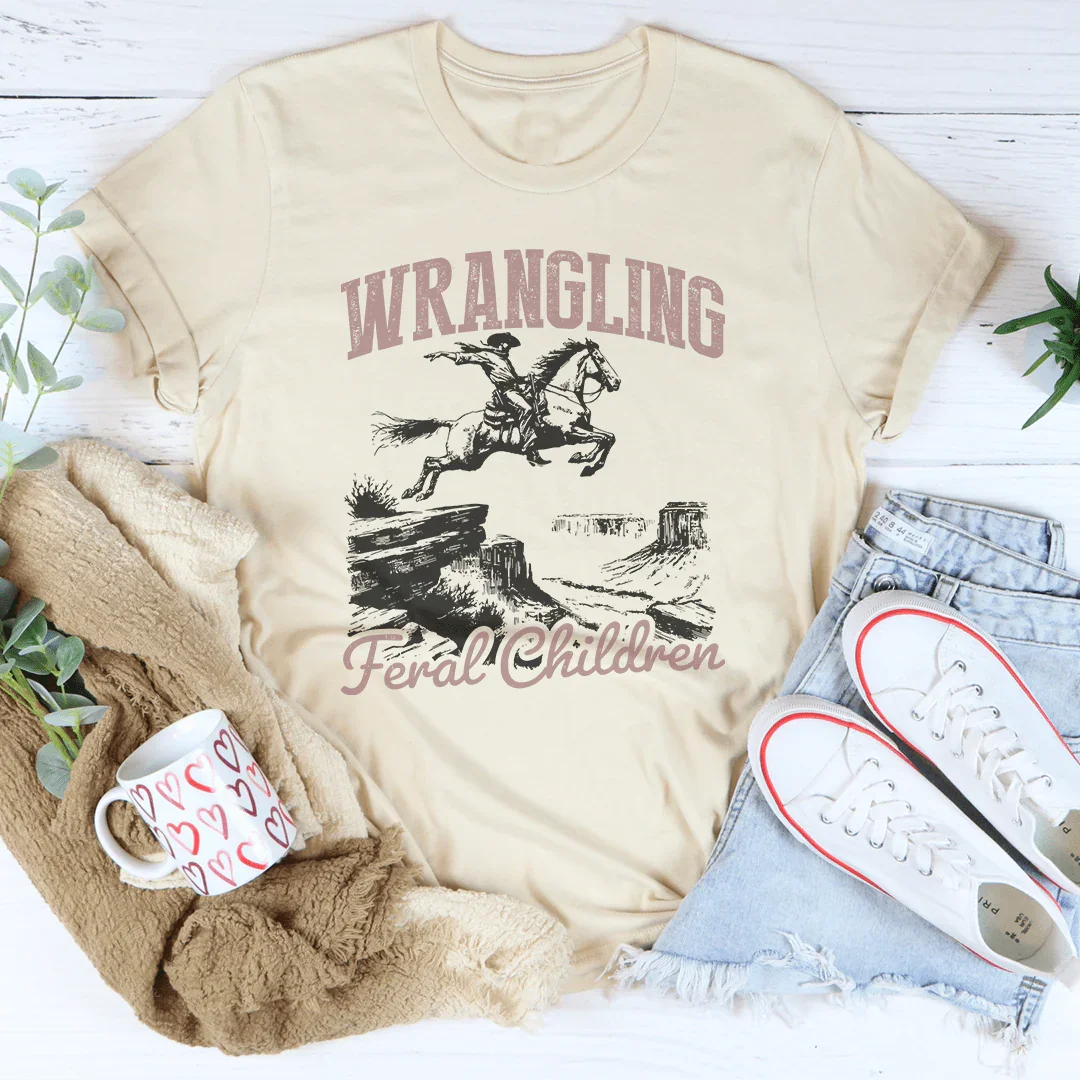 Wrangling Feral Children Tee
